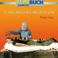 Klangmassage Meditation [CD+Buch] Hess, Peter