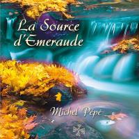 La Source d'Emeraude [CD] Pepe, Michel