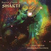 Sacred Chants of Shakti [CD] Pruess, Craig & Paudwal, Anuradha