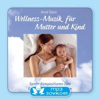 Wellness-Musik für Mutter und Kind [mp3 Download] Stein, Arnd