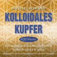 Kolloidales Kupfer - 432 Hz [CD] Reimann, Michael